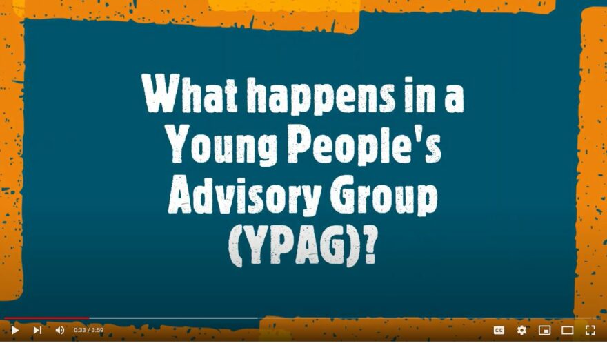 A still from the video on Young People Advisory Groups reading 'What happens in a young people's advisory group (YPAG)?'